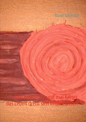 Mal Besinnlich Und Mal Heiter, Das Leben Dreht Sich Immer Weiter (Paperback)