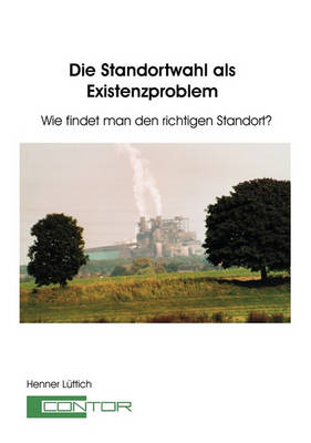 Die Standortwahl ALS Existenzproblem (Paperback)