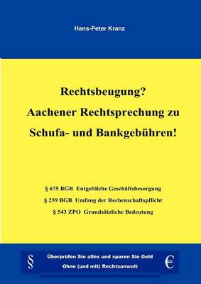 Rechtsbeugung? Aachener Rechtsprechung Zu Schufa- Und Bankgeb Hren! (Paperback)