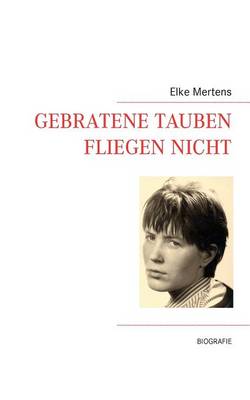 Gebratene Tauben Fliegen Nicht (Paperback)