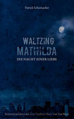 Waltzing Mathilda - Die Nacht Einer Liebe (Paperback)