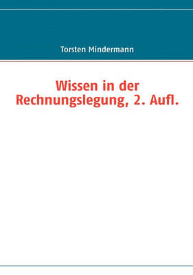 Wissen in Der Rechnungslegung, 2. Aufl. (Paperback)