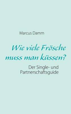 Wie Viele Fr Sche Muss Man K Ssen? (Paperback)