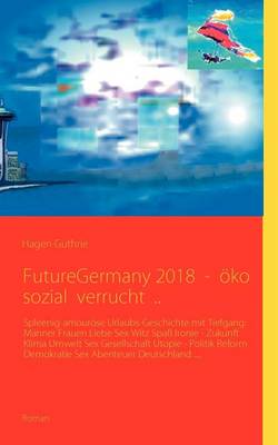 Futuregermany 2018 - Ko Sozial Verrucht .. (Paperback)