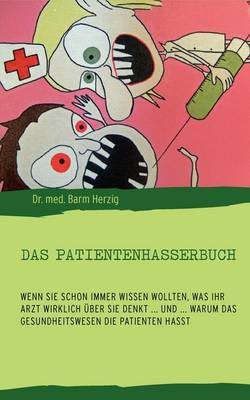 Das Patientenhasserbuch (Paperback)