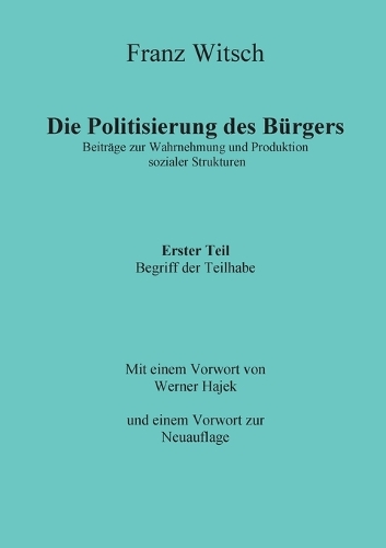Die Politisierung Des Burgers, 1. Teil: Zum Begriff Der Teilhabe (Paperback)