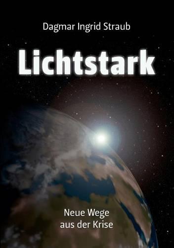 Lichtstark - Neue Wege Aus Der Krise (Paperback)