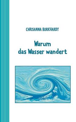 Warum Das Wasser Wandert (Paperback)