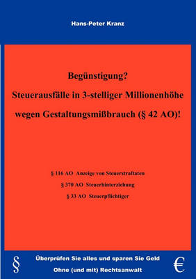 Begunstigung? Steuerausfalle in 3-Stelliger Millionenhohe Wegen Gestaltungsmissbrauch ( 42 Ao) ! (Paperback)