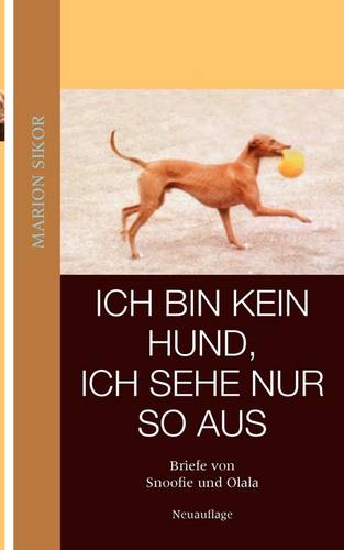 Ich Bin Kein Hund, Ich Sehe Nur So Aus (Paperback)