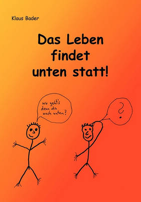 Das Leben Findet Unten Statt! (Paperback)