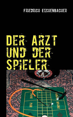 Der Arzt Und Der Spieler (Paperback)