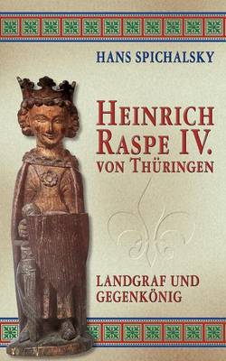 Heinrich Raspe IV. Von Th Ringen (Paperback)