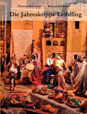 Die Jahreskrippe Leiblfing (Paperback)