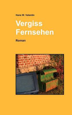 Vergiss Fernsehen (Paperback)