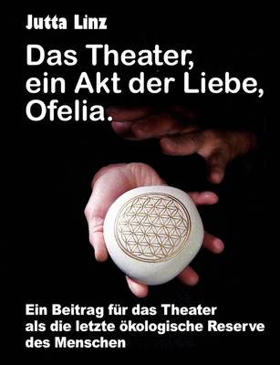 Das Theater, Ein Akt Der Liebe, Ofelia. (Paperback)