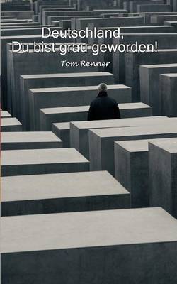 Deutschland, Du Bist Grau Geworden! (Paperback)