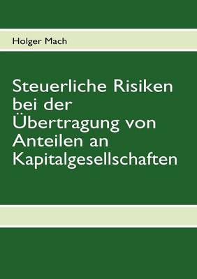 Steuerliche Risiken Bei Der Bertragung Von Anteilen an Kapitalgesellschaften (Paperback)