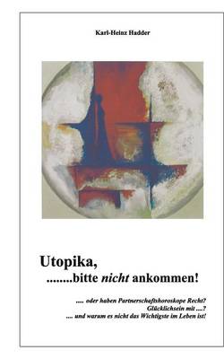 Utopika, Bitte Nicht Ankommen! (Paperback)