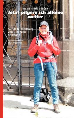 Jetzt Pilgere Ich Alleine Weiter (Paperback)
