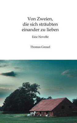 Von Zweien, die sich straubten einander zu lieben (Paperback)