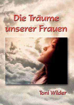 Die Tr Ume Unserer Frauen (Paperback)