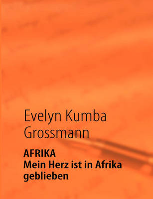 Afrika - Mein Herz Ist in Afrika Geblieben (Paperback)