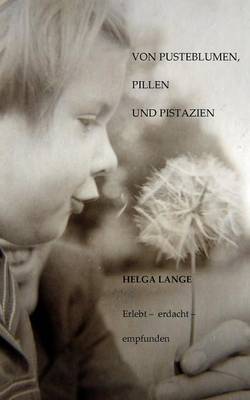 Von Pusteblumen, Pillen Und Pistazien (Paperback)