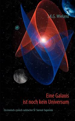 Eine Galaxis Ist Noch Kein Universum (Paperback)