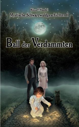 Mystische Schwarzwaldgeschichten II: Ball der Verdammten (Paperback)