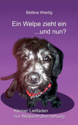 Ein Welpe Zieht Ein ... Und Nun? (Paperback)
