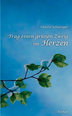 Trag Einen Grunen Zweig Im Herzen... (Paperback)