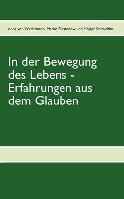 In Der Bewegung Des Lebens - Erfahrungen Aus Dem Glauben (Paperback)