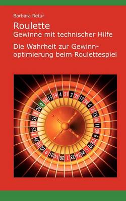 Roulette - Gewinne Mit Technischer Hilfe (Paperback)