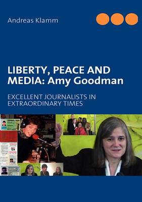 Liberty, Peace and Media: Amy Goodman (Paperback)