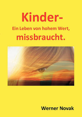 Kinder - Ein Leben Von Hohem Wert, Missbraucht. (Paperback)