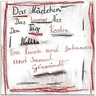 Das Madchen Das Immer Nur Den Teig Kosten Wollte (Paperback)