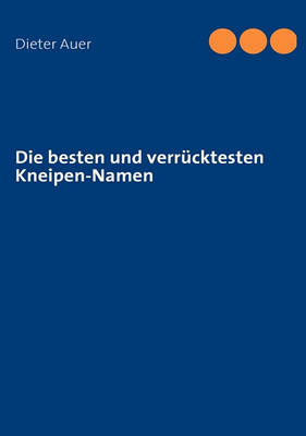 Die Besten Und Verrucktesten Kneipen-Namen (Paperback)