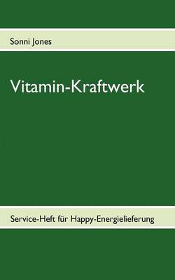 Vitamin-Kraftwerk: Service-Heft fur Happy-Energielieferung (Paperback)