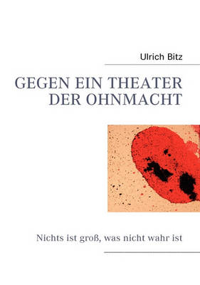 Gegen Ein Theater Der Ohnmacht (Paperback)