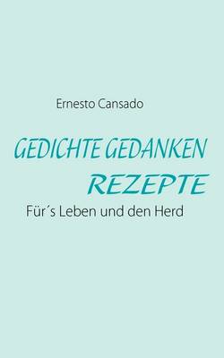 Gedichte Gedanken Rezepte (Paperback)