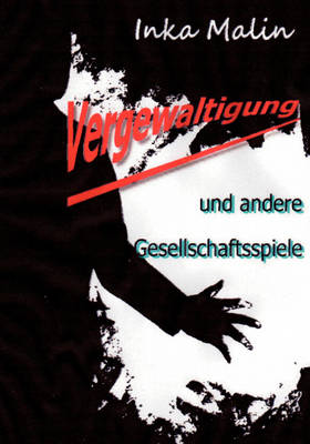 Vergewaltigung Und Andere Gesellschaftsspiele (Paperback)