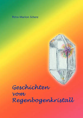Geschichten Vom Regenbogenkristall (Paperback)