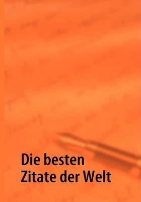 Die Besten Zitate Der Welt (Paperback)