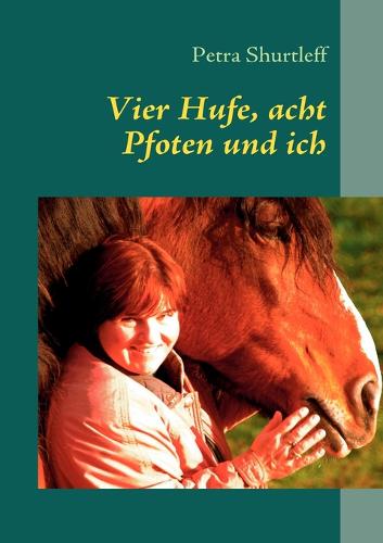 Vier Hufe, Acht Pfoten Und Ich (Paperback)