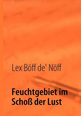 Feuchtgebiet Im Schoss Der Lust (Paperback)