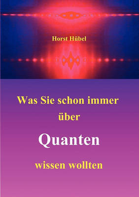 Was Sie Schon Immer Uber Quanten Wissen Wollten (Paperback)