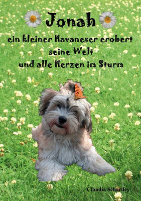 Jonah, Ein Kleiner Havaneser Erobert Seine Welt Und Alle Herzen Im Sturm (Paperback)