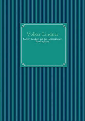 Sieben Leichen Auf Der Rosenheimer Bowlingbahn (Paperback)