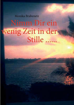 Nimm Dir Ein Wenig Zeit in Der Stille ...... (Paperback)